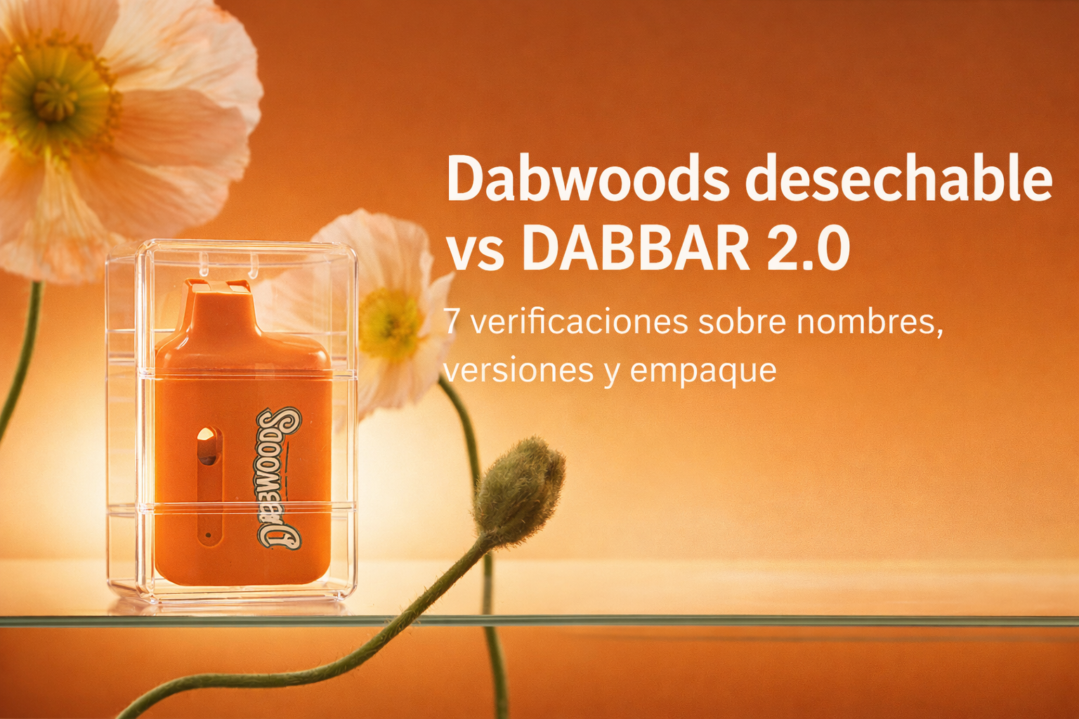 Dabwoods desechable vs DABBAR 2.0: dispositivo naranja en empaque transparente